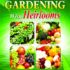 Survival Gardening With Heirlooms Report (Digital)